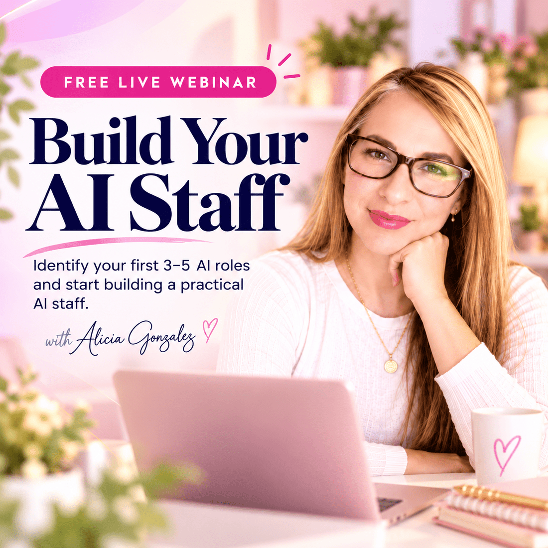 Build Your AI Staff — Free Live Webinar - Alicia GonzalezLive Webinar